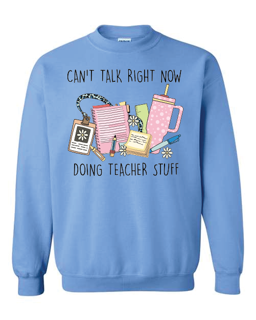 Carolina Blue Sweatshirt - Can't Talk Teacher Stuff