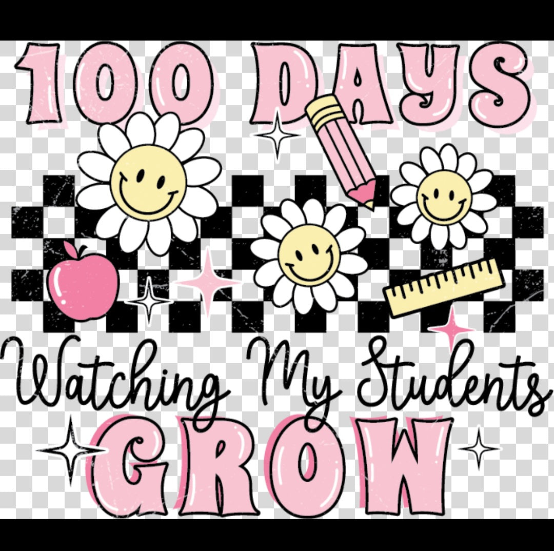 100 days to grow- Ready To Press DTF Transfer